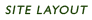 Site Layout